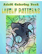 Adult Coloring Book Lively Patterns: Mandala Coloring Book