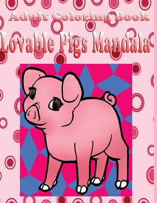 Adult Coloring Book: Lovable Pigs Mandala - Williams, Tina