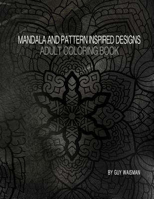 Adult Coloring Book Mandala and Pattern Inspired Designs - Waisman, Guy