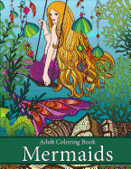 Adult Coloring Book: Mermaids: Life Under the Sea