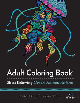 Adult Coloring Book: Ocean Animal Patterns - Licalzi, Daniela, and Licalzi, Carolina, and Blue Star Coloring