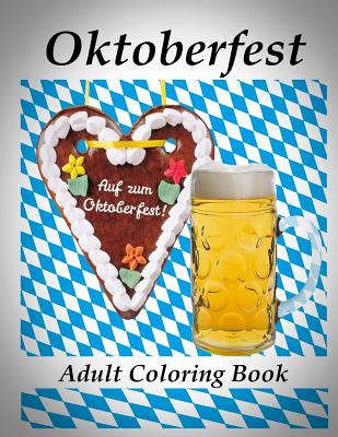 Adult Coloring Book: Oktoberfest - Coloring Book for Relax - The Art of You