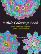 Adult Coloring Book: Stress Relieving Patterns, Flowers and Mandalas