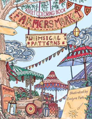 Adult Coloring Book: Whimsical Patterns: Farmers Market - Keene, Francis