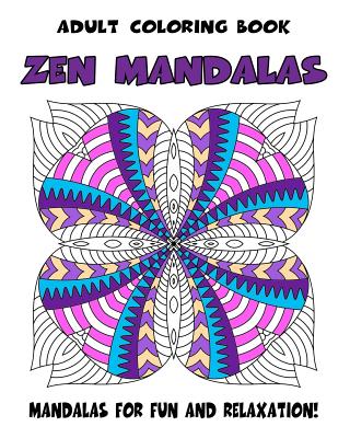 Adult Coloring Book Zen Mandalas: Relaxing Mandala Coloring Book for Grown-Ups - Coloring Books, Mindful