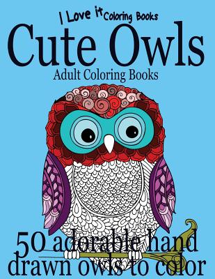 Adult Coloring Books: Cute Owls - 50 adorable owls to color - Books, I Love It Coloring, and Huges, Clara