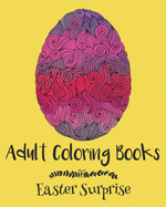 Adult Coloring Books: Easter Surprise