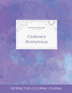 Adult Coloring Journal: Clutterers Anonymous (Mythical Illustrations, Purple Mist)