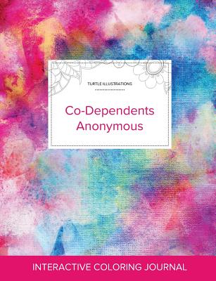 Adult Coloring Journal: Co-Dependents Anonymous (Turtle Illustrations, Rainbow Canvas) - Wegner, Courtney