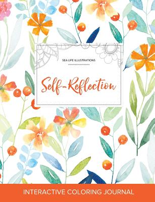 Adult Coloring Journal: Self-Reflection (Sea Life Illustrations, Springtime Floral) - Wegner, Courtney