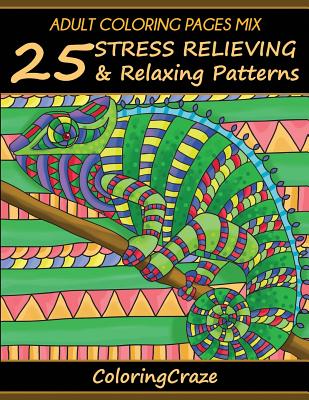 Adult Coloring Pages Mix: 25 Stress Relieving And Relaxing Patterns - Adult Coloring Books Illustrators Allian