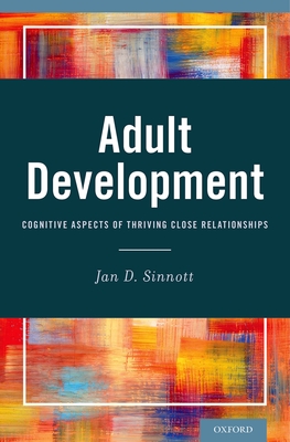 Adult Development: Cognitive Aspects of Thriving Close Relationships - Sinnott, Jan D.