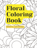 Adult Floral Coloring Book: 50 Beautiful Floral Designs To Color and Relax