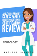 Adult-Gero Primary Care and Family Nurse Practitioner Certification Review: Neurology
