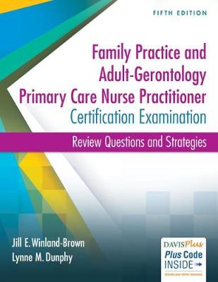 Adult-Gerontology and Family Nurse Practitioner Certification Examination, 5e - Winland-Brown, and Dunphy
