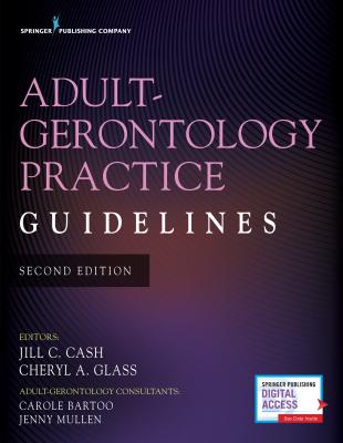 Adult-Gerontology Practice Guidelines - Cash, Jill C, Msn, Apn (Editor), and Glass, Cheryl A, Msn, Aprn (Editor)