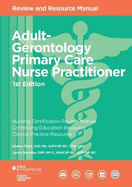Adult-Gerontology Primary Care Nurse Practitioner Review and Resource Manual