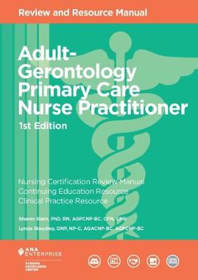 Adult-Gerontology Primary Care Nurse Practitioner Review and Resource Manual - Nursing Knowledge Center, and Stoodley, Lynda, and Stark, Sharon W
