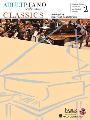 Adult Piano Adventures Classics Book 2: Symphony Themes, Opera Gems and Classical Favorites - Faber, Nancy, and Faber, Randall
