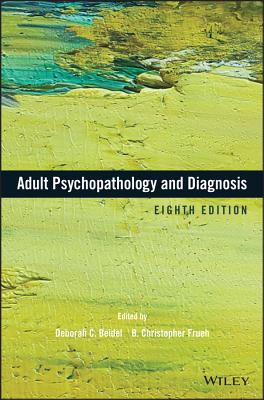 Adult Psychopathology and Diagnosis - Beidel, Deborah C. (Editor), and Frueh, B. Christopher (Editor)