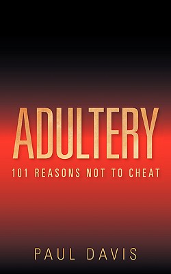 Adultery: 101 Reasons Not to Cheat - Davis, Paul