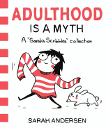 Adulthood Is a Myth: A Sarah's Scribbles Collection Volume 1