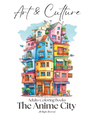 Adults Coloring Books: The Anime City (50 designs full page) - Heaven, Tune Of