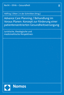 Advance Care Planning / Behandlung Im Voraus Planen: Konzept Zur Forderung Einer Patientenzentrierten Gesundheitsversorgung: Juristische, Theologische Und Medizinethische Perspektiven