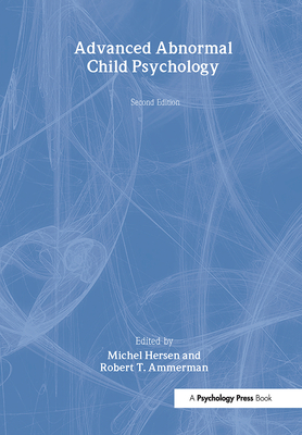 Advanced Abnormal Child Psychology - Hersen, Michel, Dr., PH.D. (Editor), and Ammerman, Robert T, PH.D. (Editor)