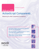 Advanced ActionScript Components: Mastering the Flash Component Architecture