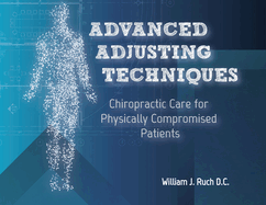 Advanced Adjusting Techniques: Chiropractic Care for Physically Compromised Patients