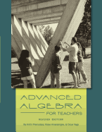 Advanced Algebra for Teachers (Revised Edition)