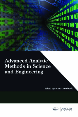 Advanced Analytic Methods in Science and Engineering - Stanimirovic?, Ivan (Editor)