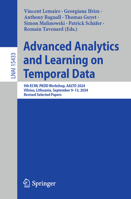 Advanced Analytics and Learning on Temporal Data: 9th ECML PKDD Workshop, AALTD 2024, Vilnius, Lithuania, September 9-13, 2024, Revised Selected Papers - Lemaire, Vincent (Editor), and Ifrim, Georgiana (Editor), and Bagnall, Anthony (Editor)