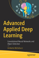 Advanced Applied Deep Learning: Convolutional Neural Networks and Object Detection