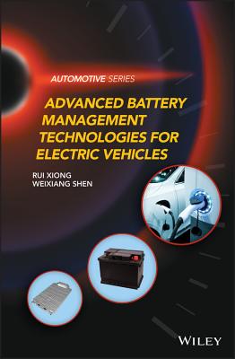 Advanced Battery Management Technologies for Electric Vehicles - Xiong, Rui, and Shen, Weixiang