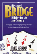 Advanced Bridge Bidding for the 21st Century: An Up-To-Date Presentation of the Two-Over-One Game Forcing Bidding System Used by the Top Players in the World, Including Upgrades and Refinements.