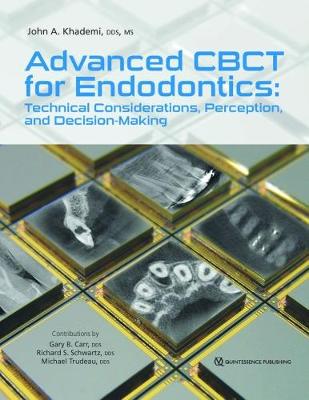 Advanced Cbct for Endodontics: Technical Considerations, Perception, and Decision-Making - Khademi, John A
