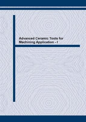 Advanced Ceramic Tools for Machining Application I - Li, Xing Sheng, and Shi, Xing Sheng (Editor), and Low, It-Meng (Editor)