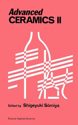 Advanced Ceramics: Volume 3 - Somiya, S (Editor)