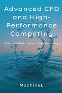 Advanced CFD and High-Performance Computing: FEM, LES/DNS, and Parallel Computing
