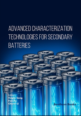 Advanced Characterization Technologies for Secondary Batteries - Xu, Fan (Editor), and Li, Chunli (Editor), and Song, Tinglu