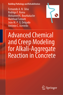 Advanced Chemical and Creep Modeling for Alkali-Aggregate Reaction in Concrete - Silva, Fernando A N, and Roma, Rodrigo F, and Bourbatache, Mohamed K