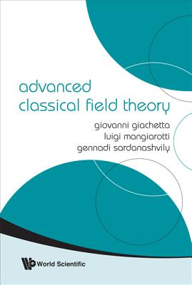 Advanced Classical Field Theory - Giachetta, Giovanni, and Sardanashvily, Gennadi A, and Mangiarotti, Luigi