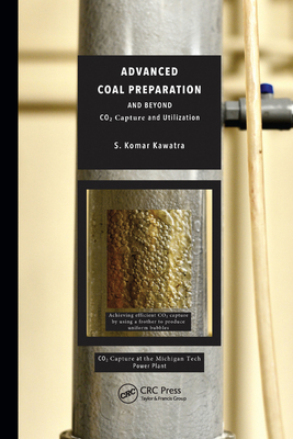 Advanced Coal Preparation and Beyond: CO2 Capture and Utilization - Kawatra, S Komar