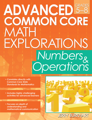 Advanced Common Core Math Explorations: Numbers and Operations (Grades 5-8) - Burkhart, Jerry