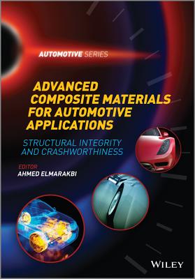 Advanced Composite Materials for Automotive Applications: Structural Integrity and Crashworthiness - Elmarakbi, Ahmed