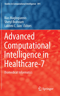 Advanced Computational Intelligence in Healthcare-7: Biomedical Informatics