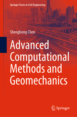 Advanced Computational Methods and Geomechanics - Chen, Shenghong