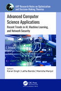Advanced Computer Science Applications: Recent Trends in Ai, Machine Learning, and Network Security